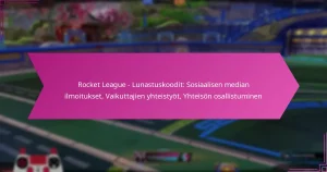 Read more about the article Rocket League – Lunastuskoodit: Sosiaalisen median ilmoitukset, Vaikuttajien yhteistyöt, Yhteisön osallistuminen