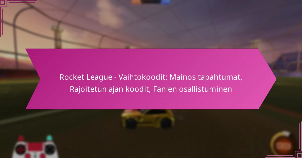 You are currently viewing Rocket League – Vaihtokoodit: Mainos tapahtumat, Rajoitetun ajan koodit, Fanien osallistuminen