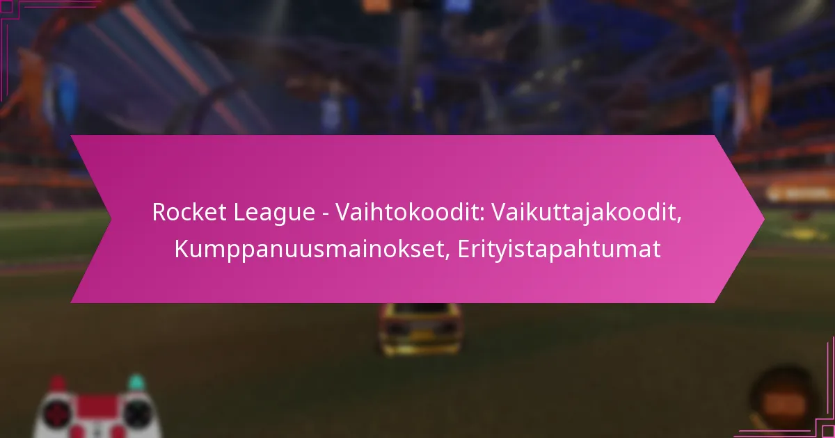 You are currently viewing Rocket League – Vaihtokoodit: Vaikuttajakoodit, Kumppanuusmainokset, Erityistapahtumat