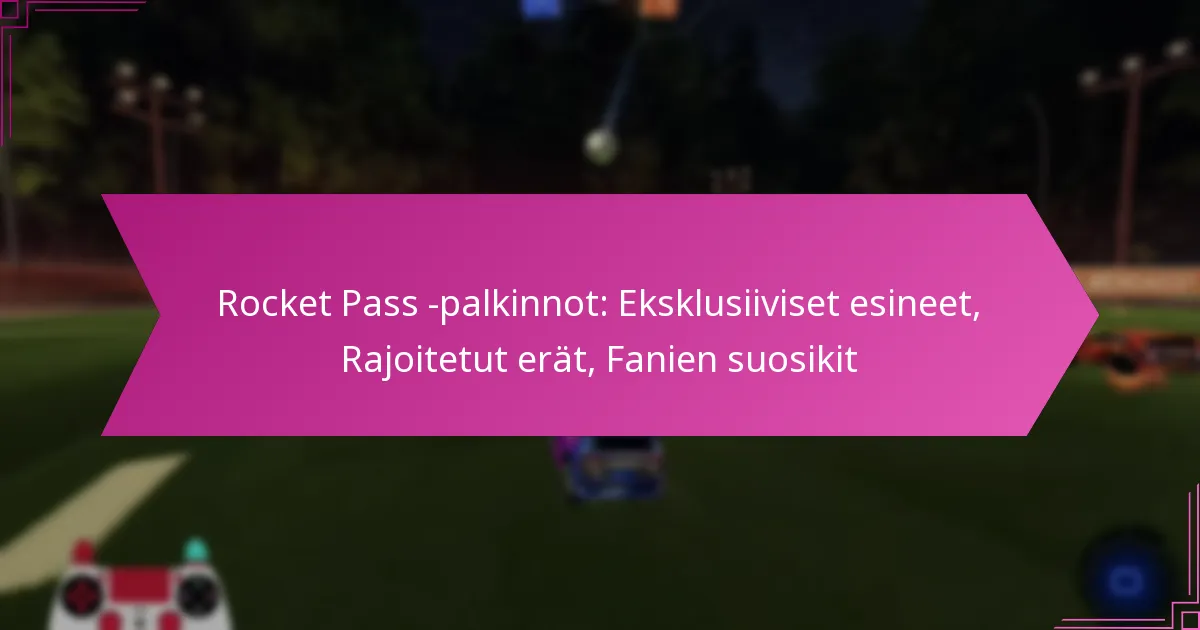 Read more about the article Rocket Pass -palkinnot: Eksklusiiviset esineet, Rajoitetut erät, Fanien suosikit