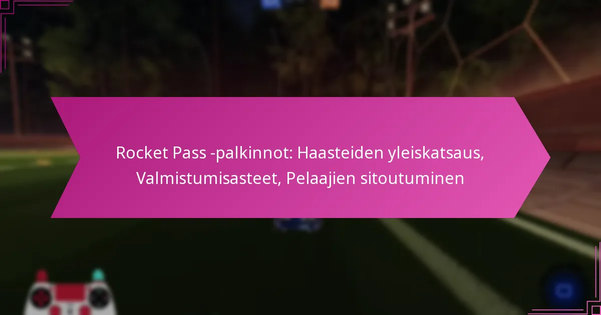 Read more about the article Rocket Pass -palkinnot: Haasteiden yleiskatsaus, Valmistumisasteet, Pelaajien sitoutuminen