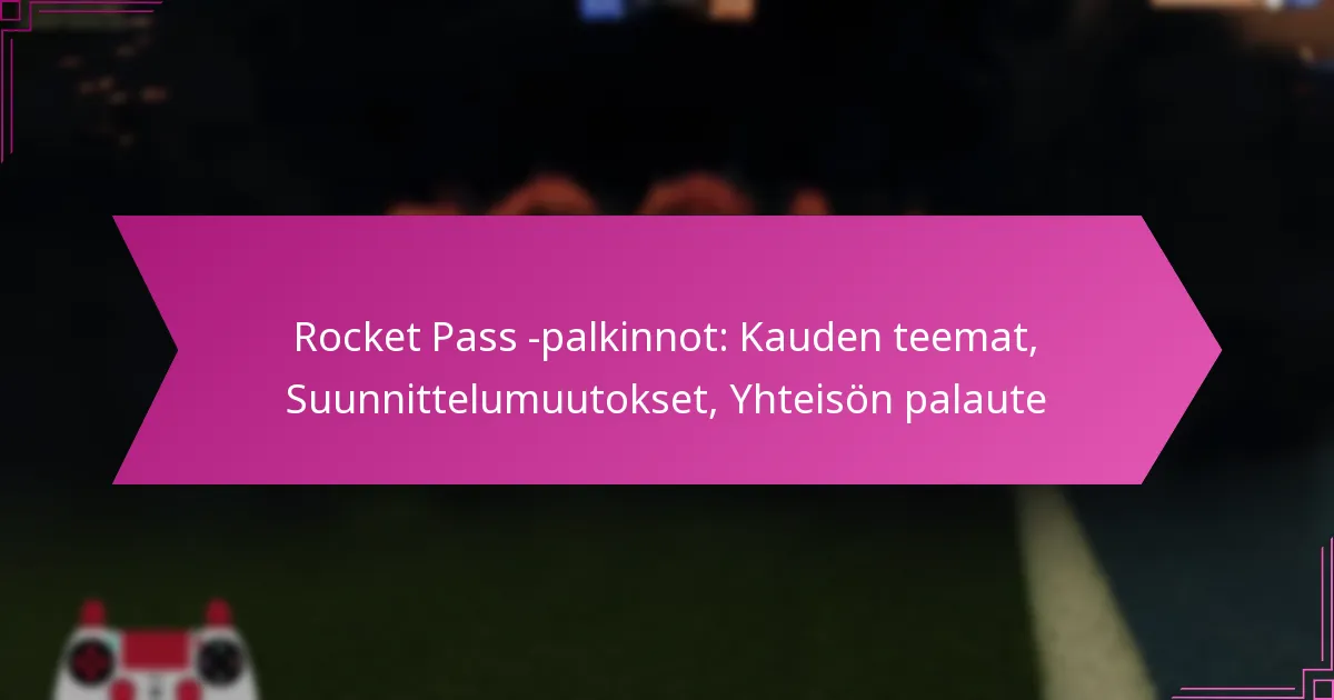 Read more about the article Rocket Pass -palkinnot: Kauden teemat, Suunnittelumuutokset, Yhteisön palaute