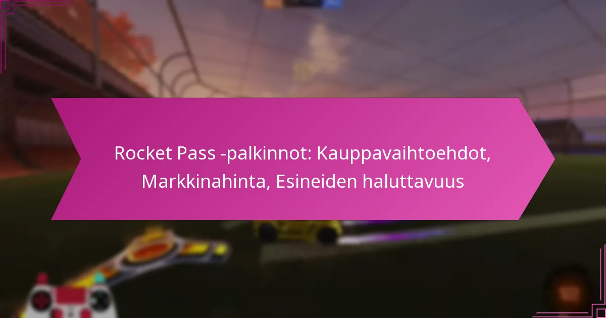 Read more about the article Rocket Pass -palkinnot: Kauppavaihtoehdot, Markkinahinta, Esineiden haluttavuus