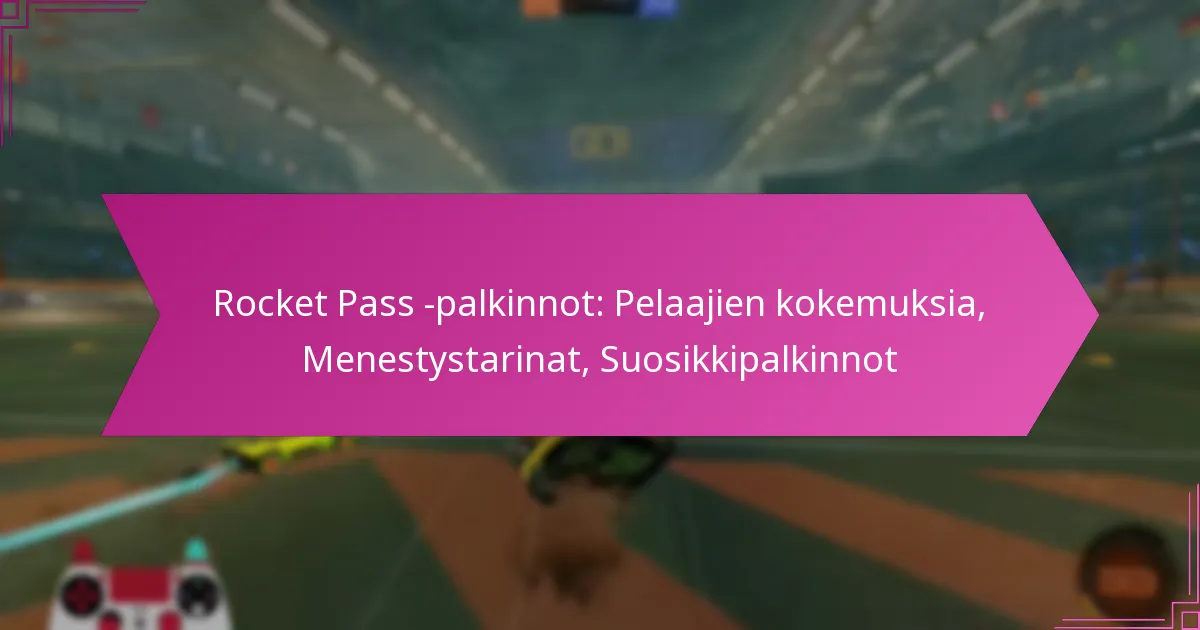 Read more about the article Rocket Pass -palkinnot: Pelaajien kokemuksia, Menestystarinat, Suosikkipalkinnot