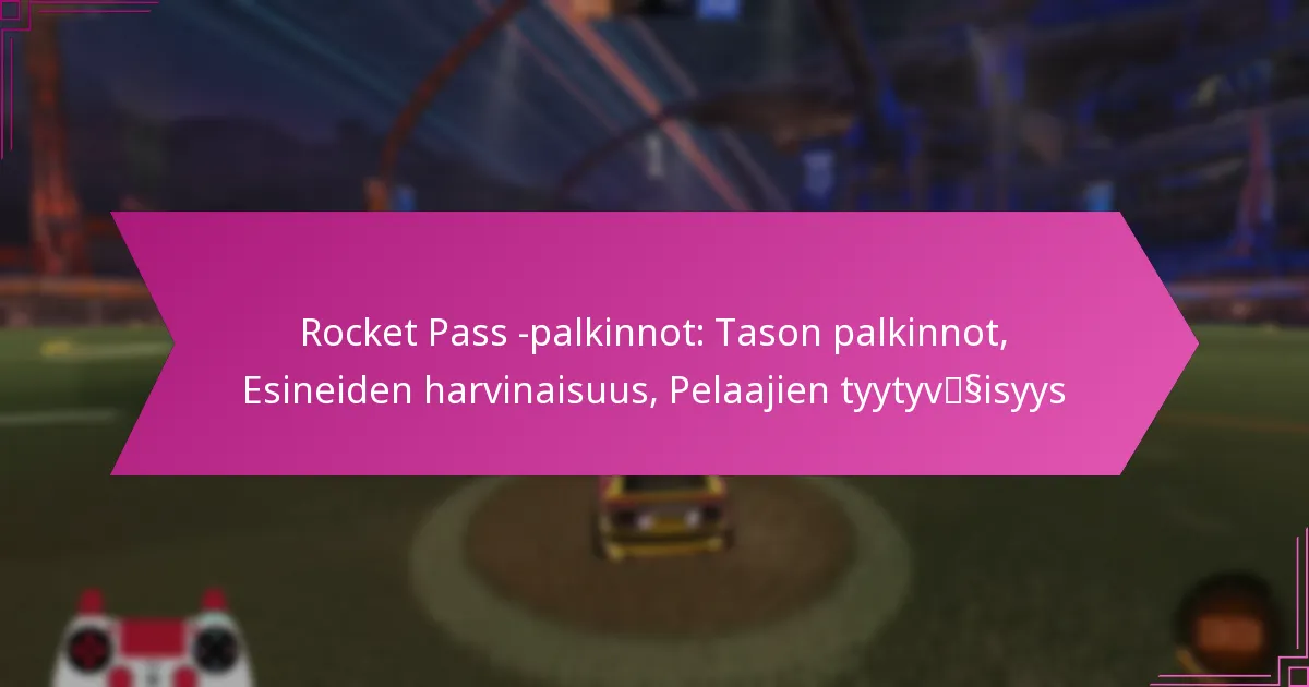 Read more about the article Rocket Pass -palkinnot: Tason palkinnot, Esineiden harvinaisuus, Pelaajien tyytyväisyys