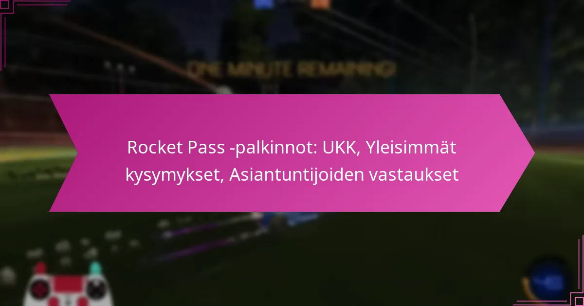 Read more about the article Rocket Pass -palkinnot: UKK, Yleisimmät kysymykset, Asiantuntijoiden vastaukset