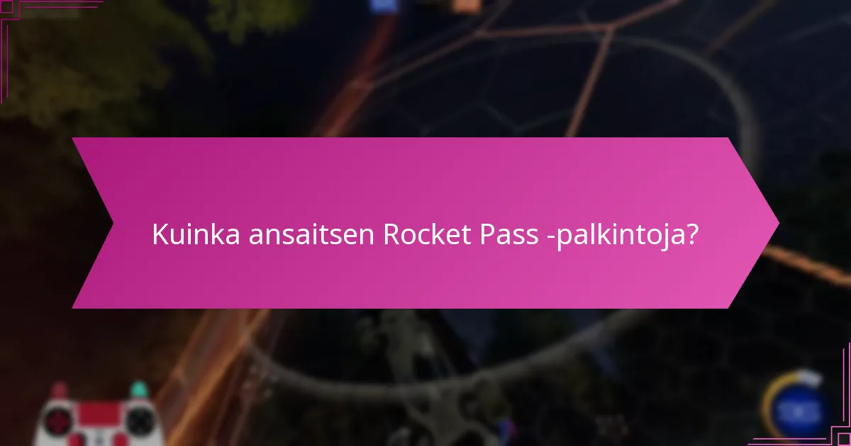 Kuinka ansaitsen Rocket Pass -palkintoja?