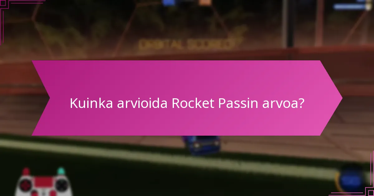 Mitkä Rocket Pass -kaudet tarjoavat parhaat palkinnot?