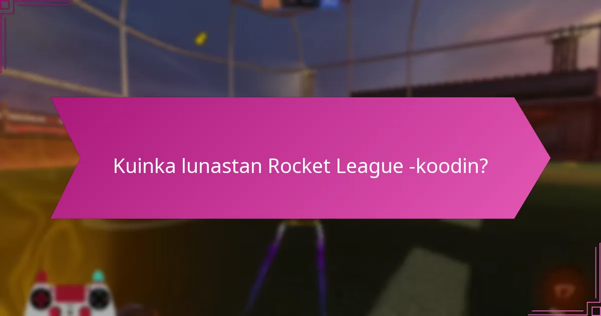 Kuinka lunastan Rocket League -koodin?