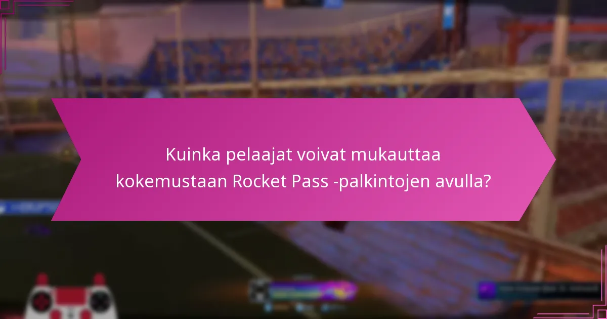 Kuinka pelaajat voivat mukauttaa kokemustaan Rocket Pass -palkintojen avulla?