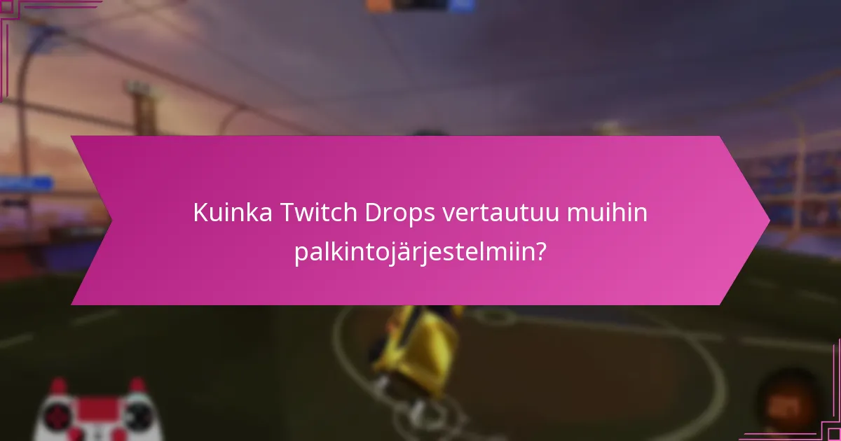 Mitkä ovat vaiheet osallistua Twitch Dropsiin?