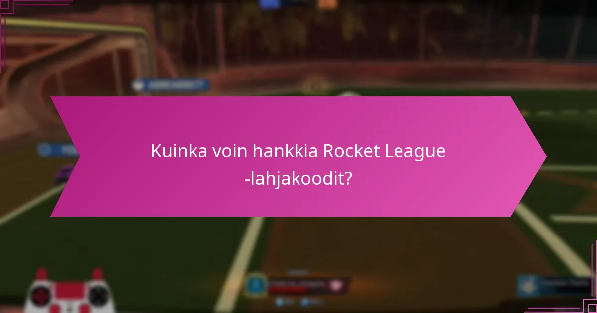 Kuinka lunastan Rocket League -koodit?