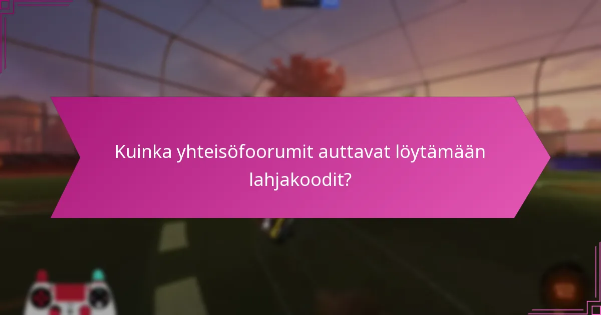 Mitkä verkkolähteet ovat luotettavia Rocket League -lahjakoodien osalta?