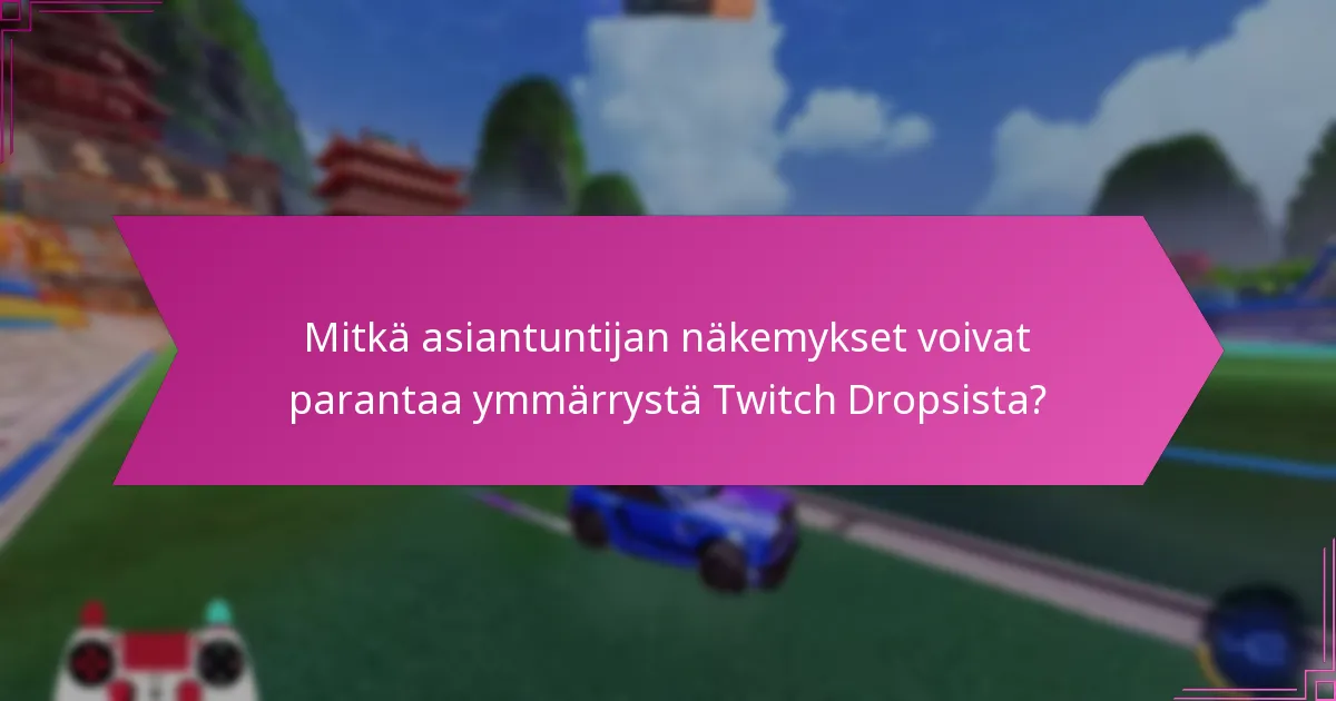 Kuinka katsojat voivat maksimoida mahdollisuutensa saada Twitch Drops?