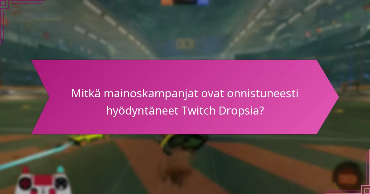 Kuinka vaikuttajayhteistyöt parantavat Twitch Drops -kampanjoita?