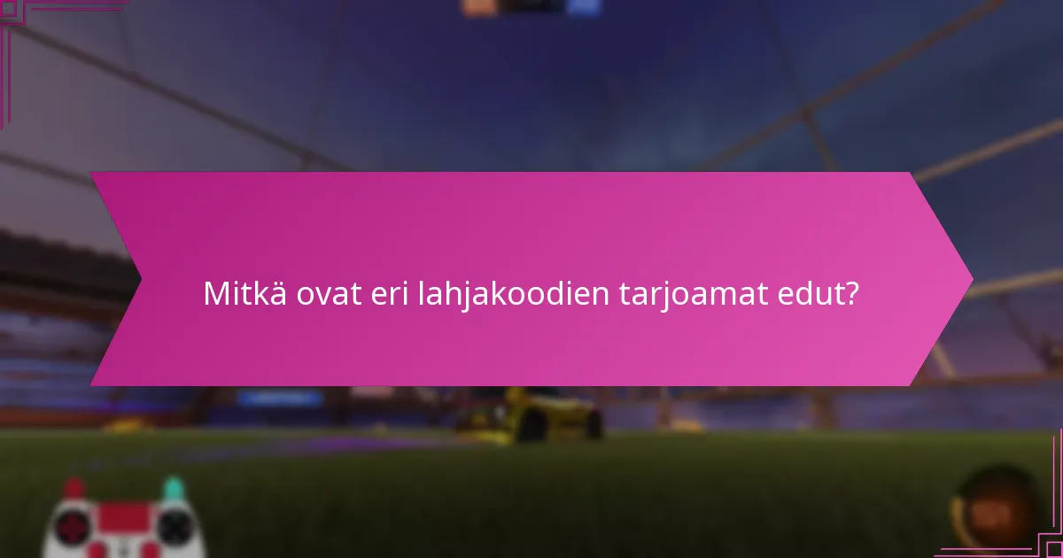 Mitkä ovat eri lahjakoodien tarjoamat edut?