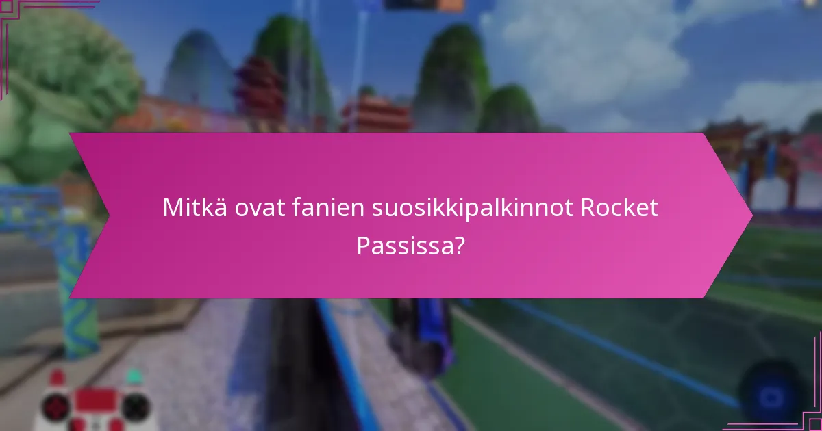 Kuinka maksimoida palkinnot Rocket Passista?