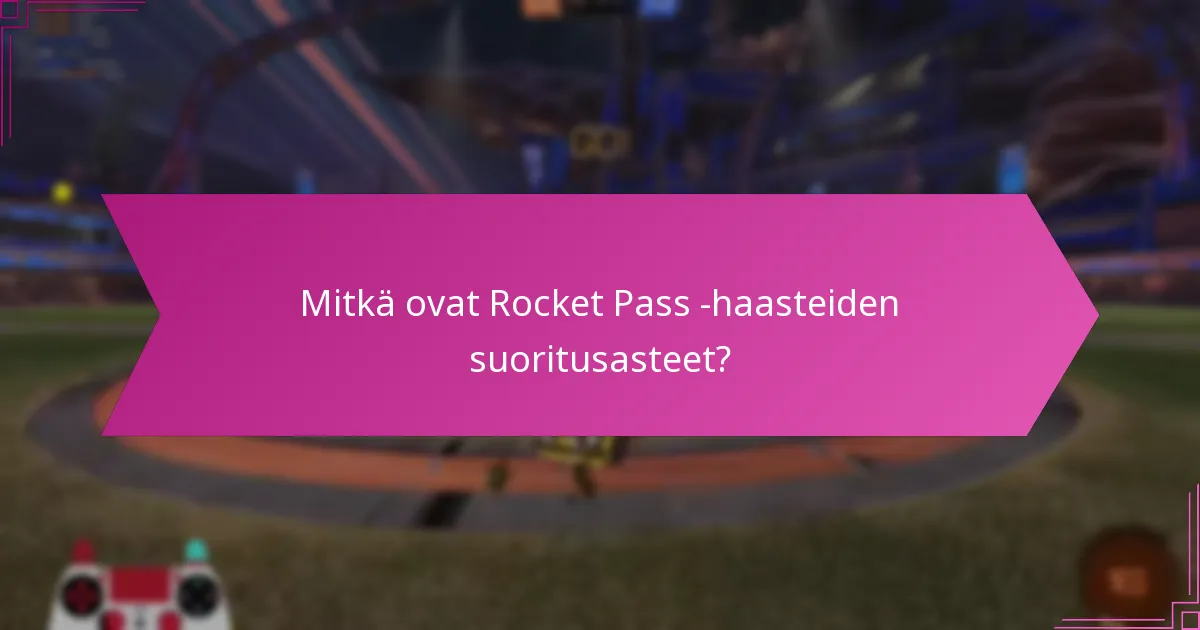 Mitkä strategiat voivat maksimoida Rocket Pass -palkinnot?