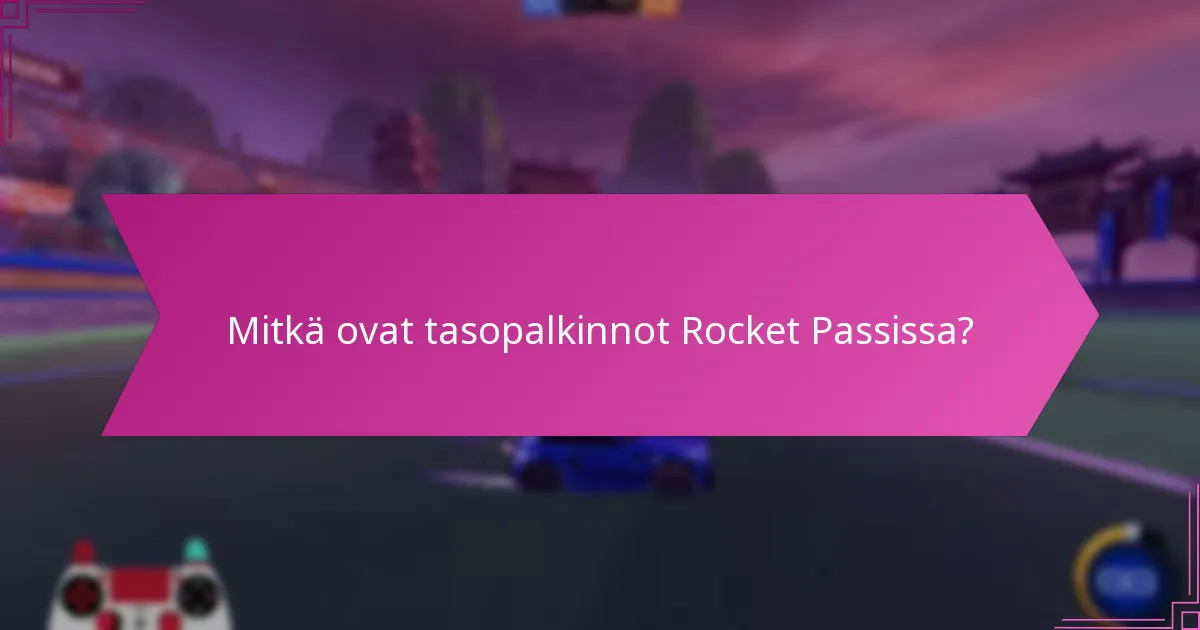 Mitkä strategiat voivat maksimoida Rocket Pass -palkinnot?