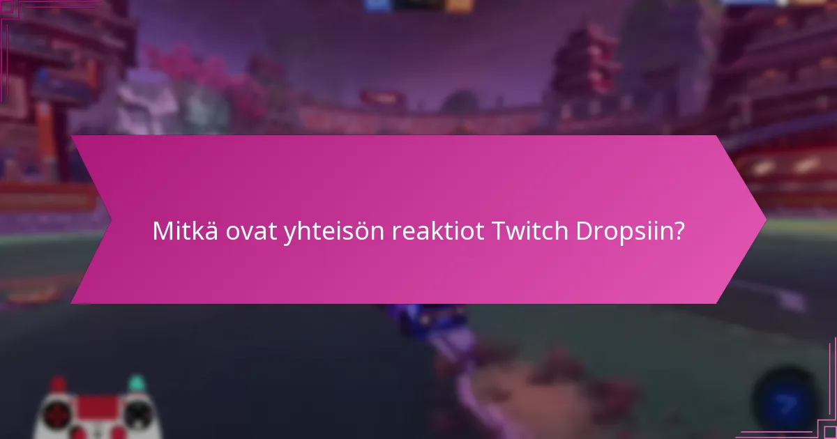 Kuinka Twitch Drops vertautuvat muihin pelaajapalkintojärjestelmiin?